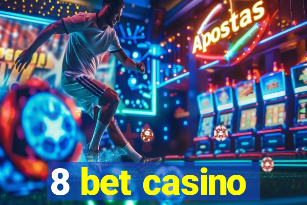 8 bet casino